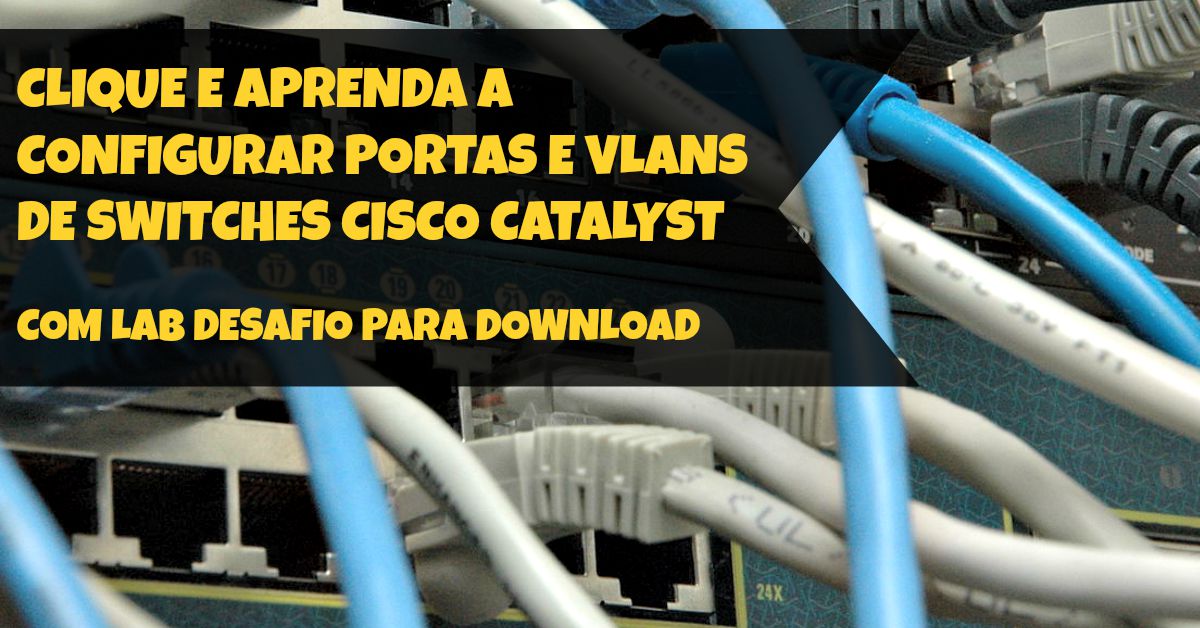 Configurando Porta e VLAN em Switch Cisco de Acesso | DlteC do Brasil
