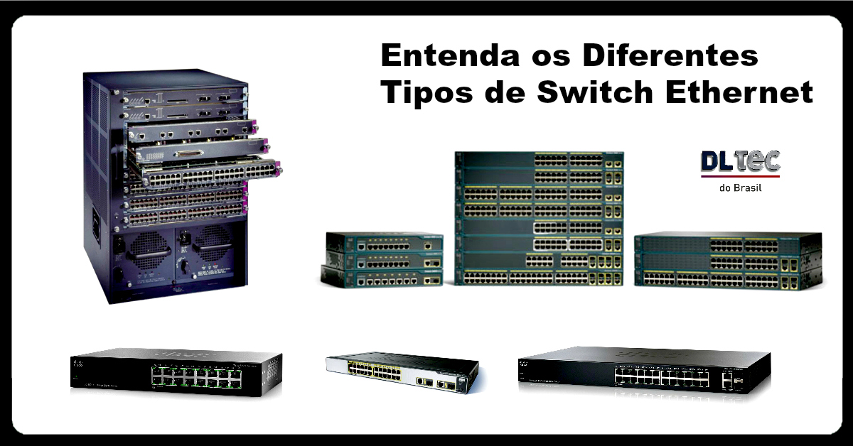 Entenda os Diferentes Tipos de Switch DlteC do Brasil Entenda os Diferentes Tipos de Switch DlteC do Brasil